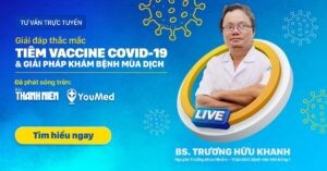 YouMed hợp tác báo Thanh Niên “Giải đáp thắc mắc tiêm Vaccine COVID-19 & Giải pháp khám bệnh mùa dịch” (Phần 2)