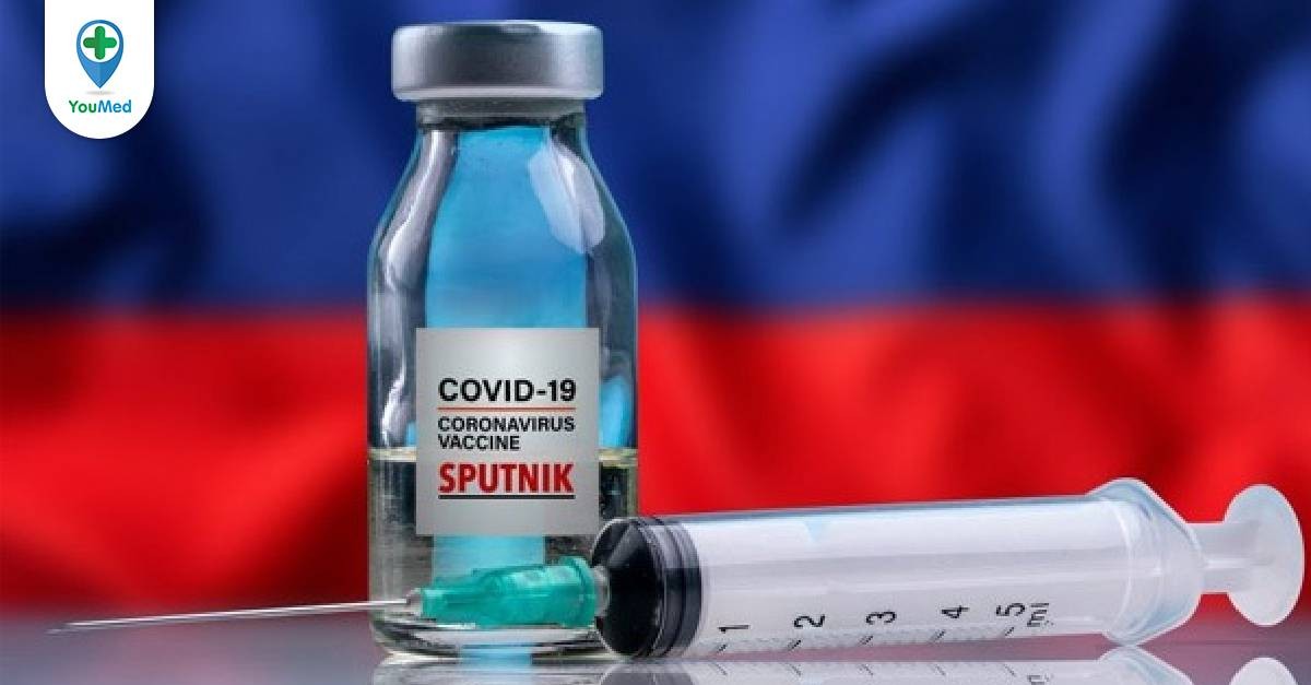 Vắc-xin phòng Covid-19 SPUTNIK V (Gam-COVID-Vac) những thông tin cần nắm rõ