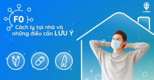 Hướng dẫn F0 cách ly tại nhà và 5 đối tượng cần chú ý theo dõi sát