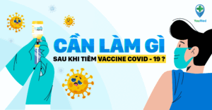 Làm gì sau khi tiêm vaccine COVID-19?
