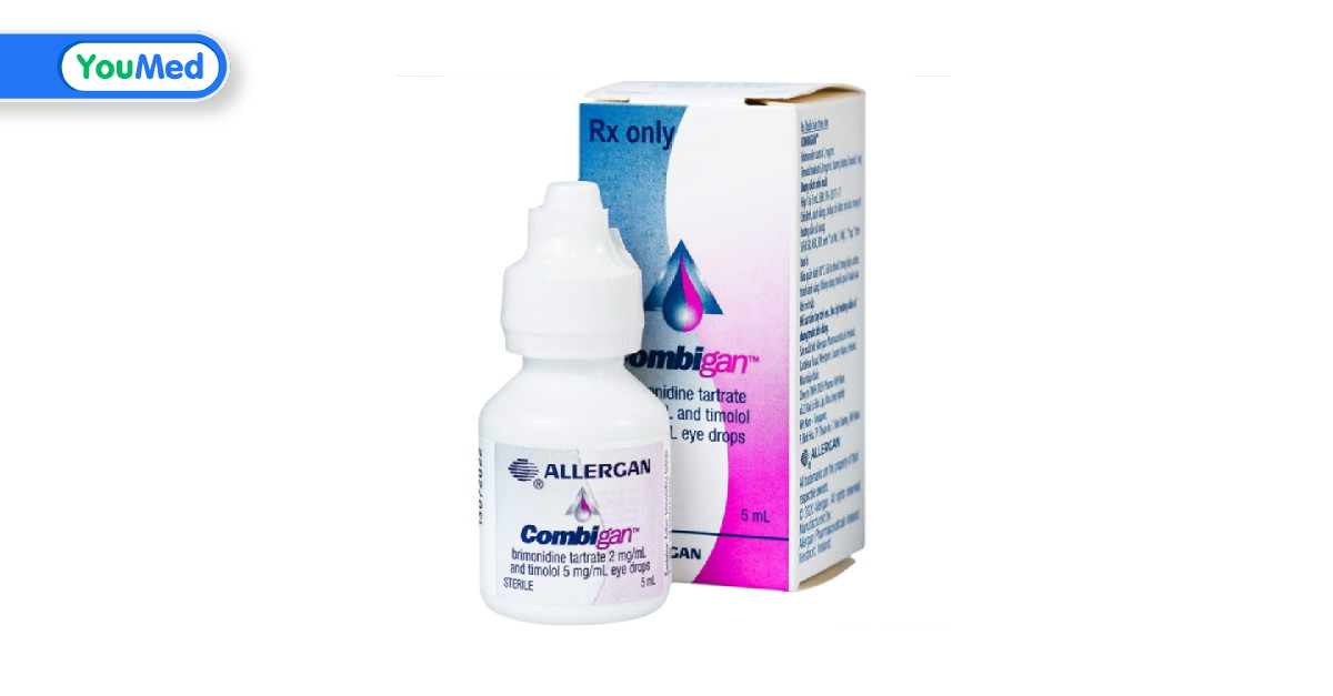 Combigan là thuốc gì? Công dụng, cách dùng và lưu ý khi dùng YouMed