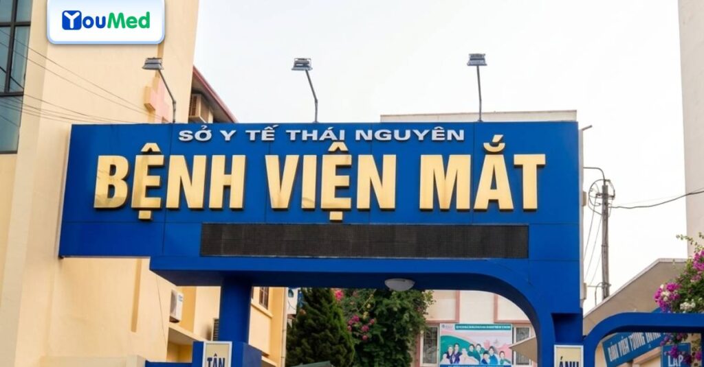 Bệnh viện Mắt Thái Nguyên – Những điều cần biết trước khi đến khám bệnh